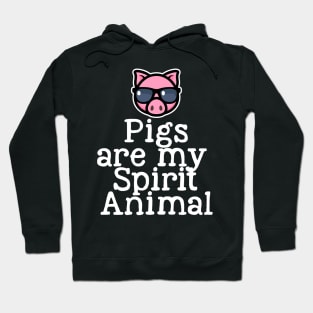 Pigs are my Spirit Animal Hoodie